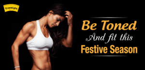 Be toned and fit this Festive season