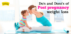 Do's and Dont's- Post pregnancy weight loss