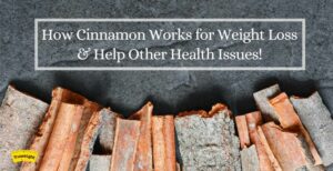 Cinnamon for Weight Loss & Other Health Issue